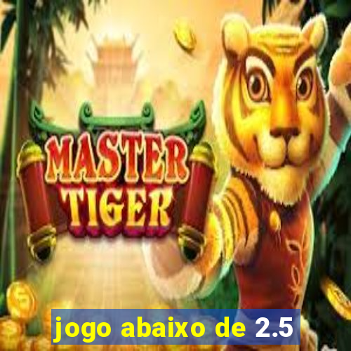 jogo abaixo de 2.5