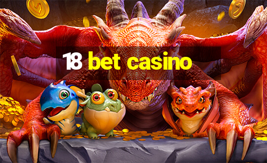 18 bet casino