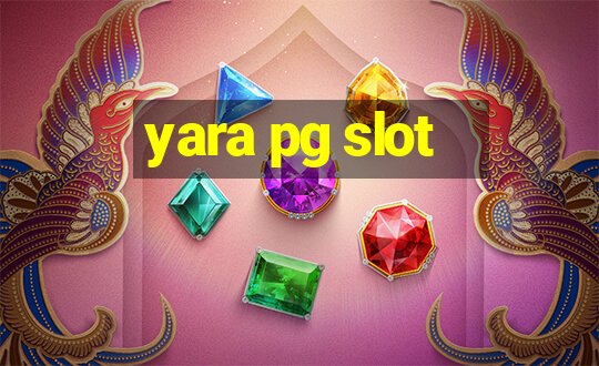 yara pg slot