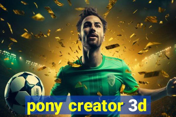 pony creator 3d