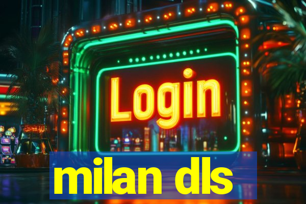 milan dls