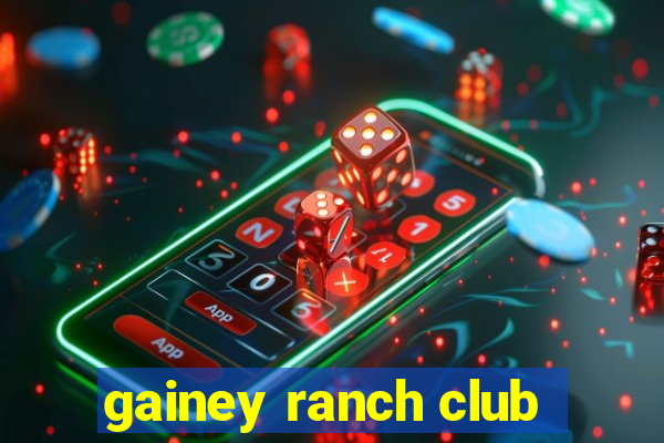 gainey ranch club