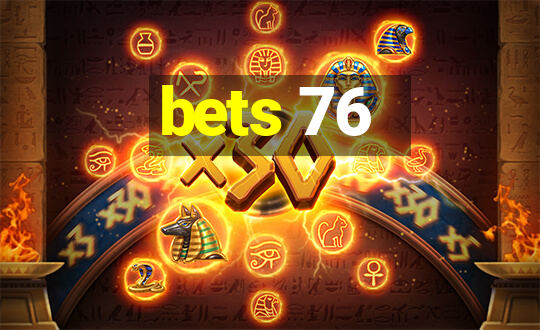 bets 76