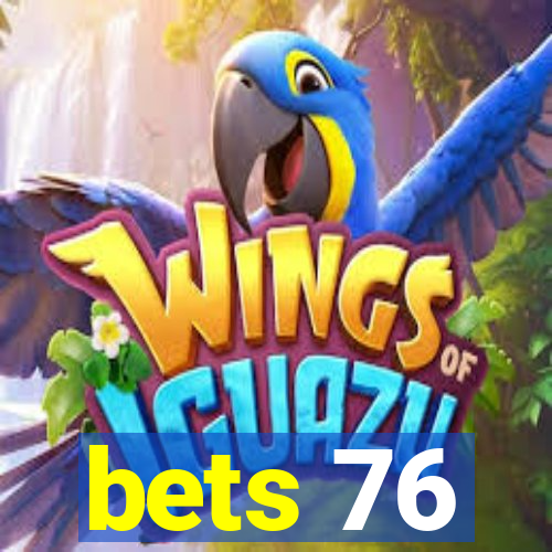 bets 76