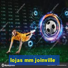 lojas mm joinville