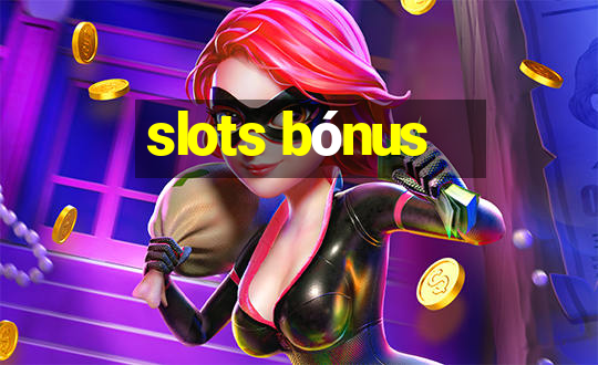 slots bónus