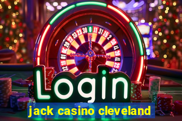 jack casino cleveland