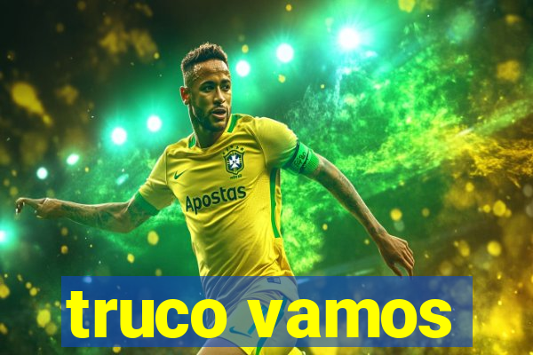 truco vamos