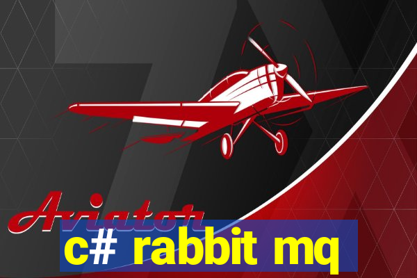 c# rabbit mq