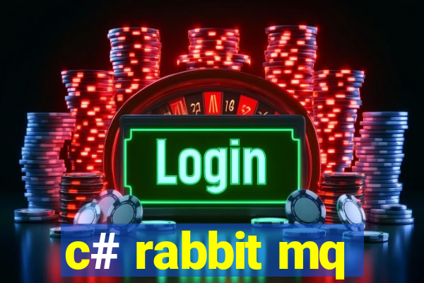 c# rabbit mq