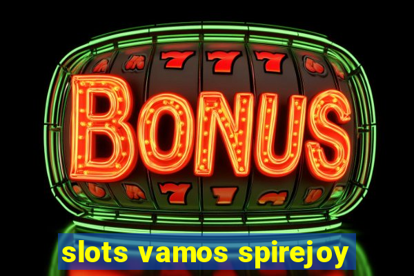 slots vamos spirejoy