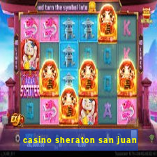 casino sheraton san juan