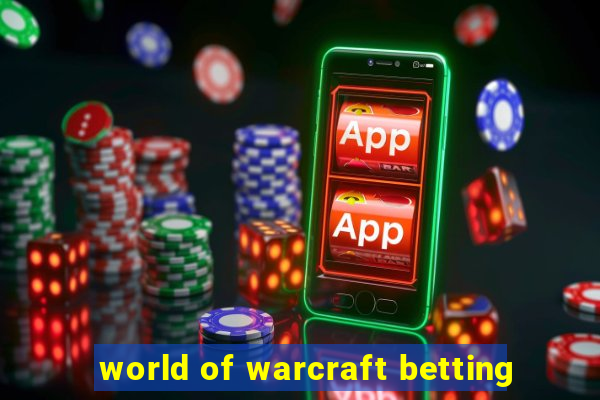 world of warcraft betting