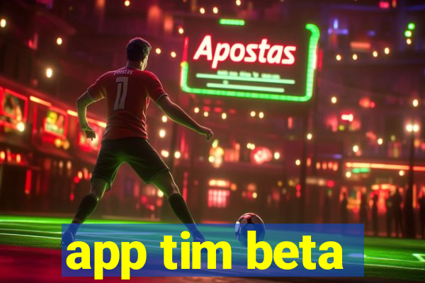 app tim beta