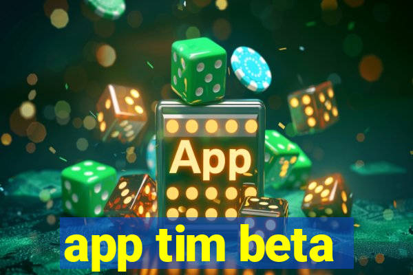 app tim beta