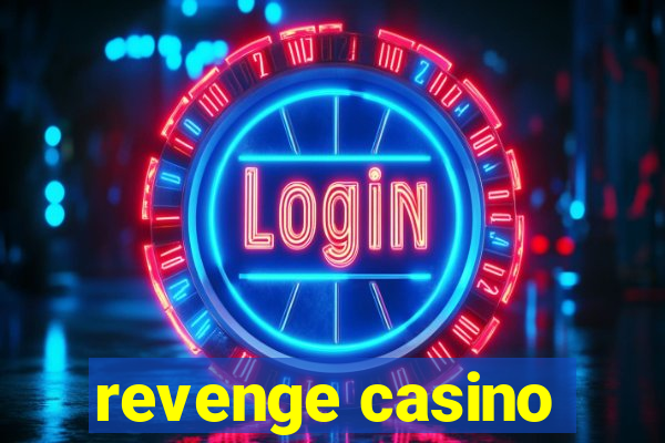 revenge casino