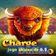 jogo abaixo de 0.5