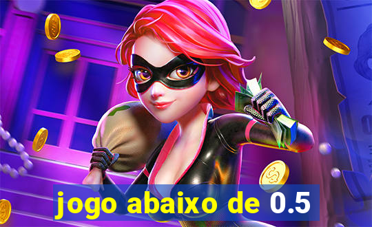 jogo abaixo de 0.5