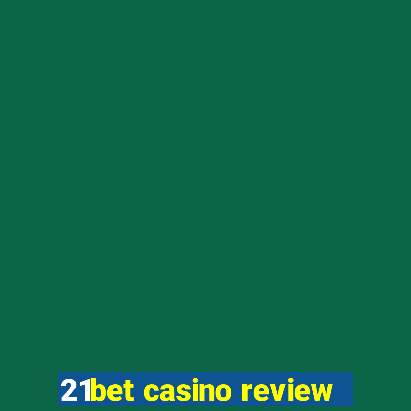 21bet casino review