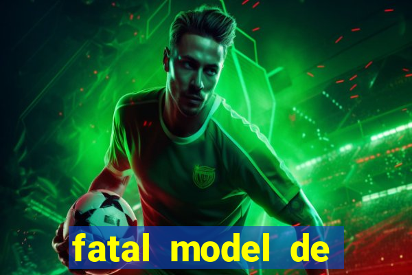 fatal model de barra mansa