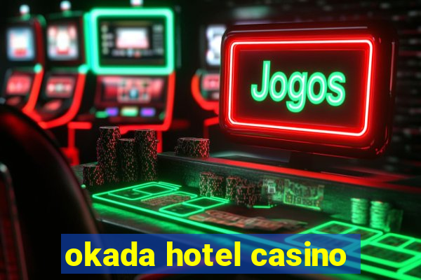 okada hotel casino