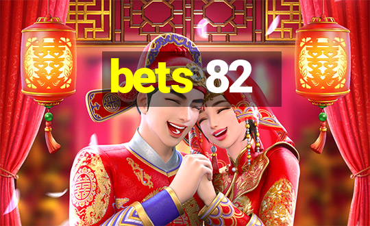 bets 82