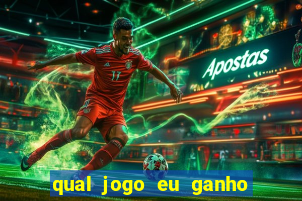 qual jogo eu ganho dinheiro de verdade