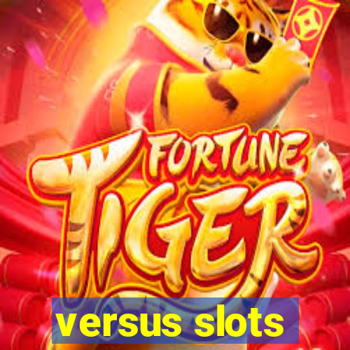 versus slots