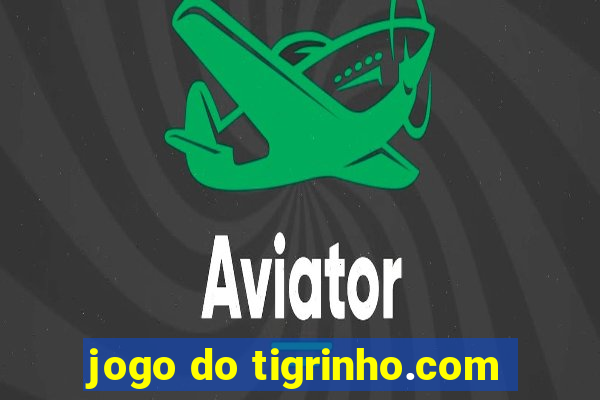 jogo do tigrinho.com