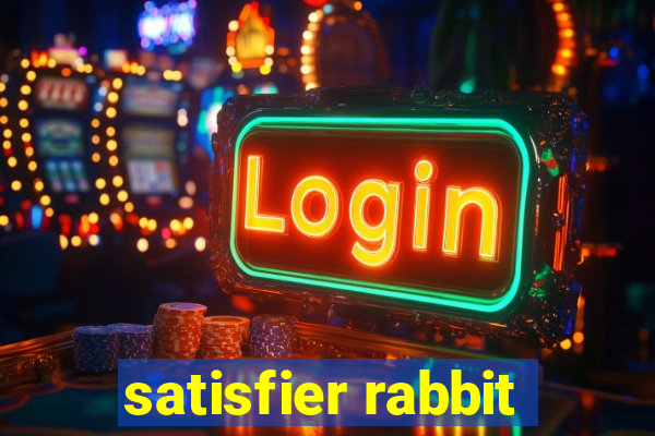 satisfier rabbit