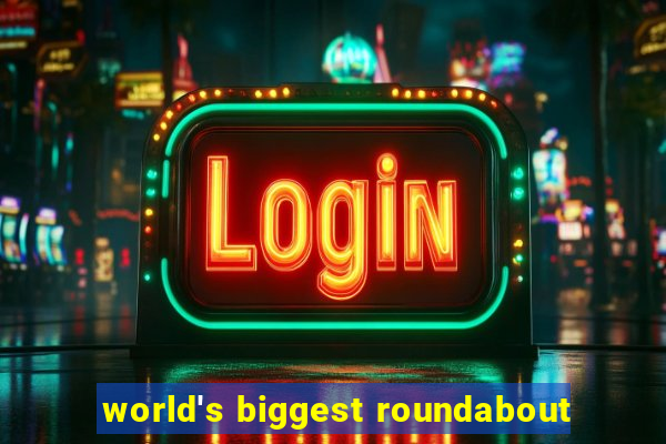 world's biggest roundabout