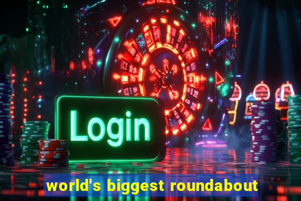 world's biggest roundabout