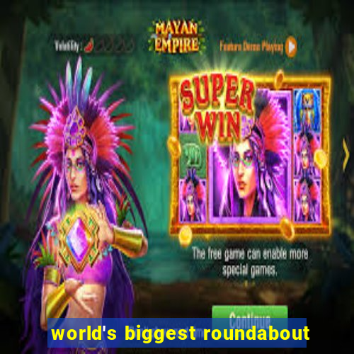 world's biggest roundabout