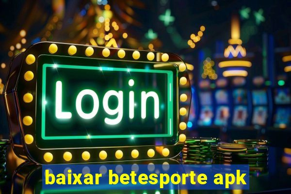 baixar betesporte apk