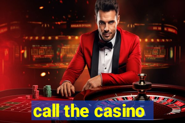 call the casino