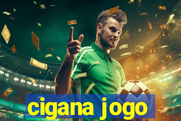 cigana jogo