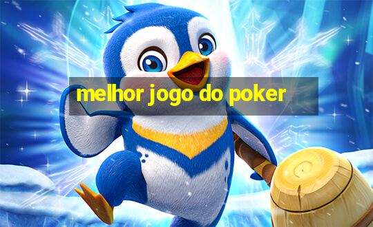 melhor jogo do poker