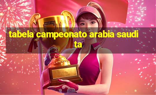 tabela campeonato arabia saudita