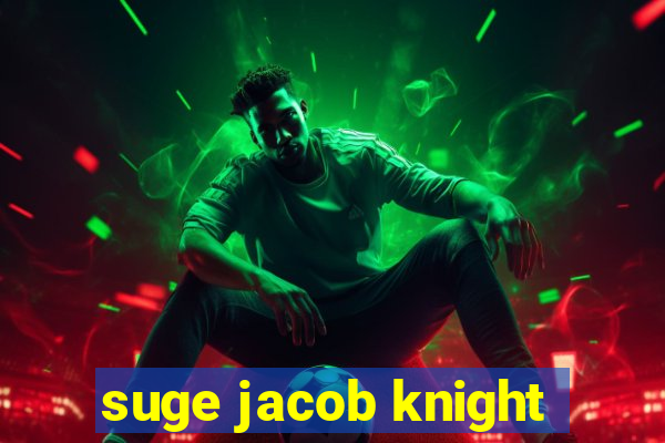 suge jacob knight