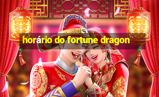 horário do fortune dragon