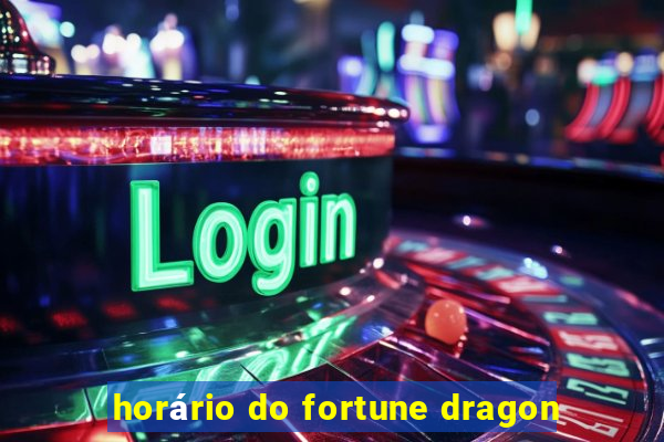 horário do fortune dragon