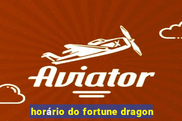 horário do fortune dragon