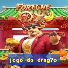 jogo do drag?o para ganhar dinheiro