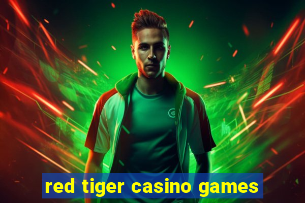 red tiger casino games