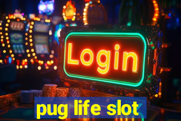 pug life slot