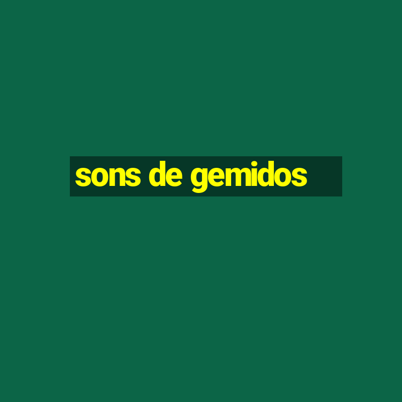 sons de gemidos