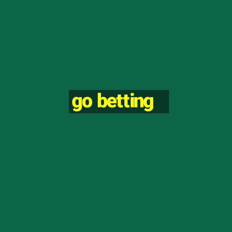 go betting