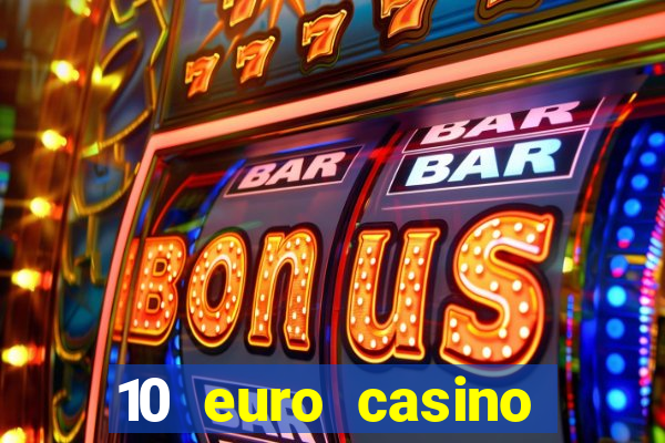 10 euro casino bonus ohne einzahlung 2022