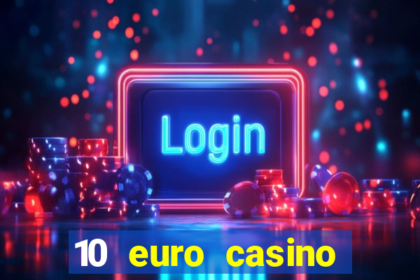 10 euro casino bonus ohne einzahlung 2022