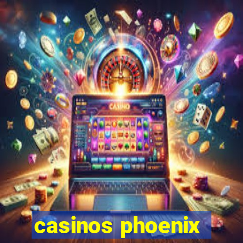 casinos phoenix